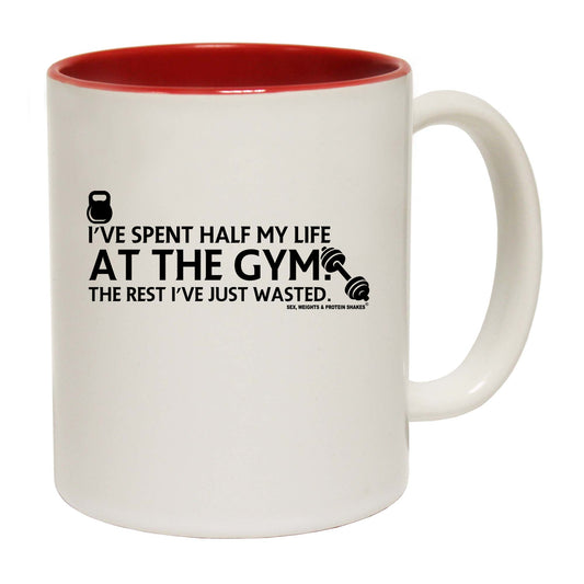 Ive Spent Half My Life At The Gym - Funny Coffee Mug