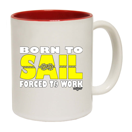 Ob Born To Sail Forced To Work - Funny Coffee Mug