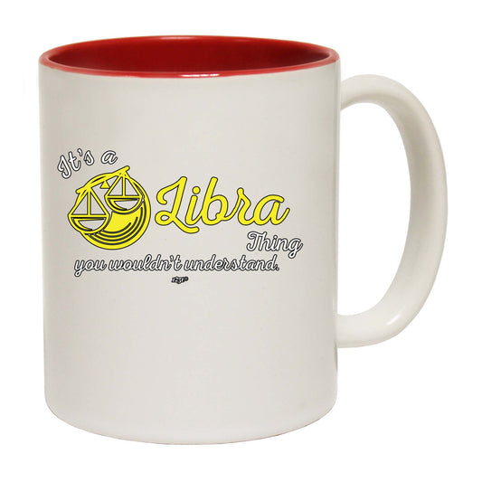Its A Libra Thing You Wouldnt Understand - Funny Coffee Mug