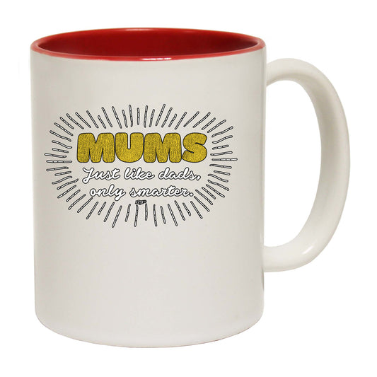 Mums Just Like Dads Only Smarter - Funny Coffee Mug