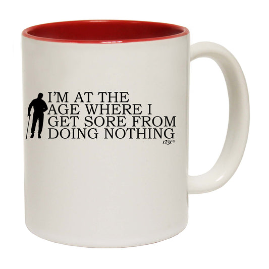 Im At The Age Where I Get Sore - Funny Coffee Mug