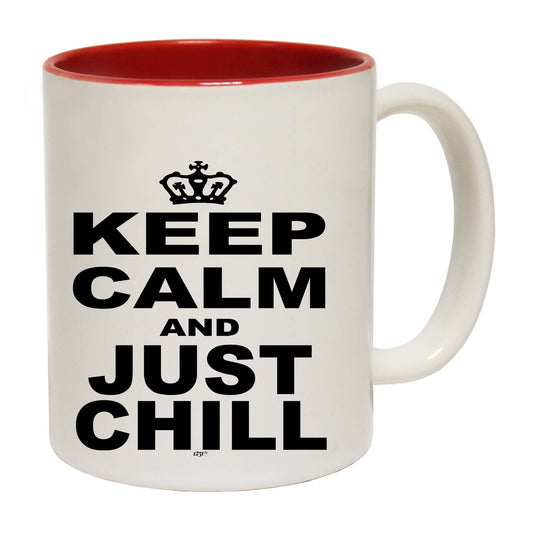 Keep Calm And Just Chill - Funny Coffee Mug