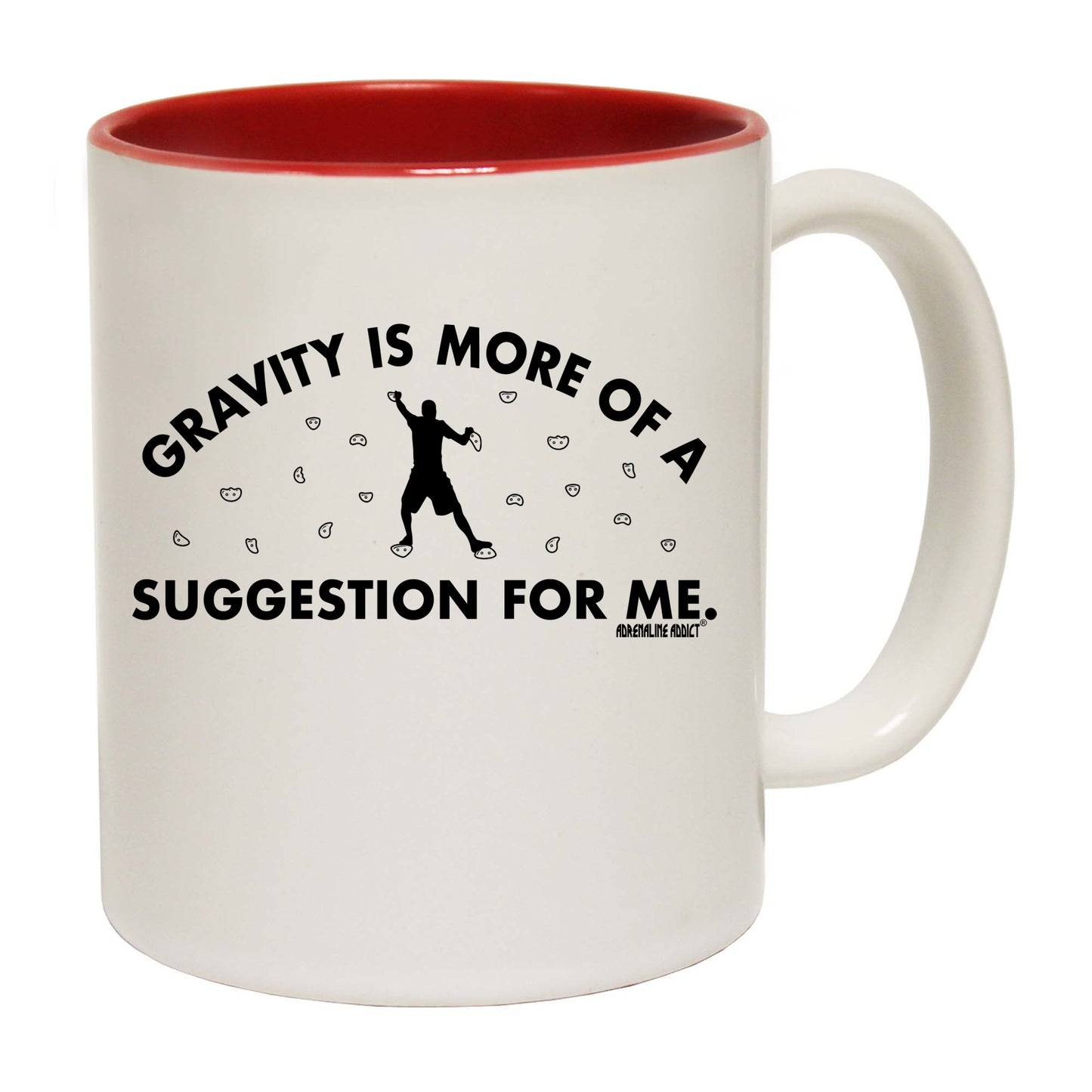 Aa Gravity Is More Of A Suggestion For Me - Funny Coffee Mug