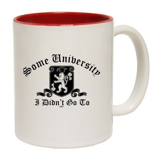 Some University Didnt Go To - Funny Coffee Mug