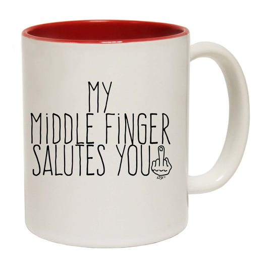 My Middle Finger Salutes You - Funny Coffee Mug