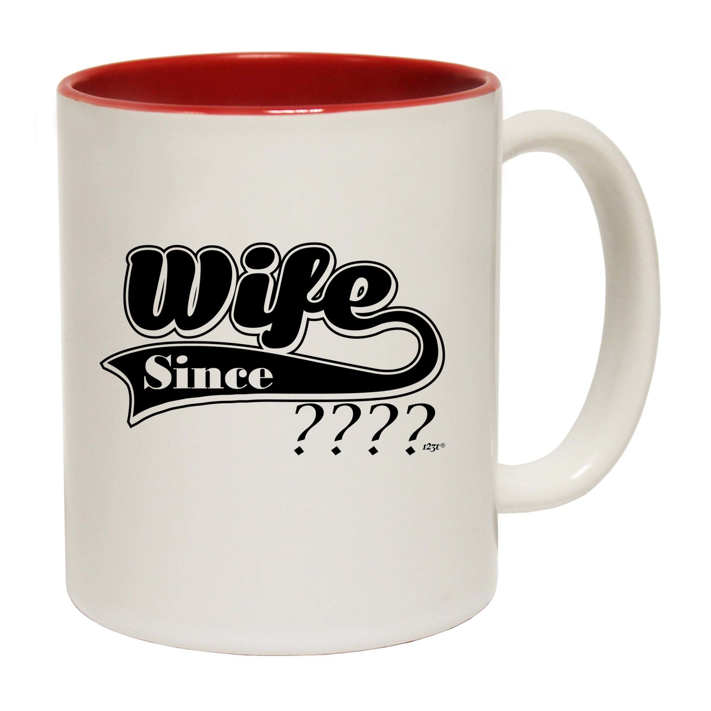 Wife Since Your Date - Funny Coffee Mug