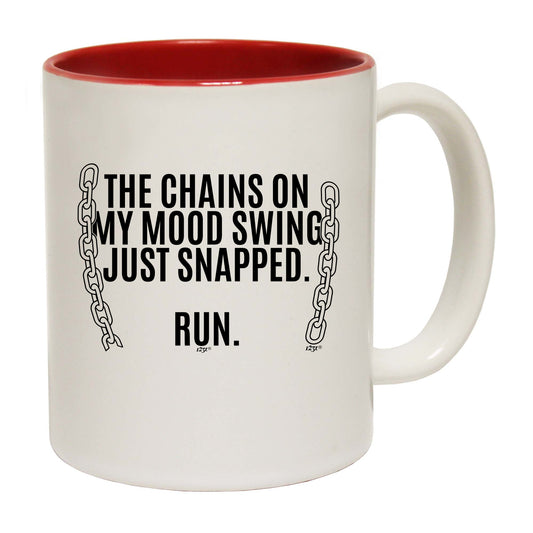 The Chains On My Mood Swing Just Snapped - Funny Coffee Mug