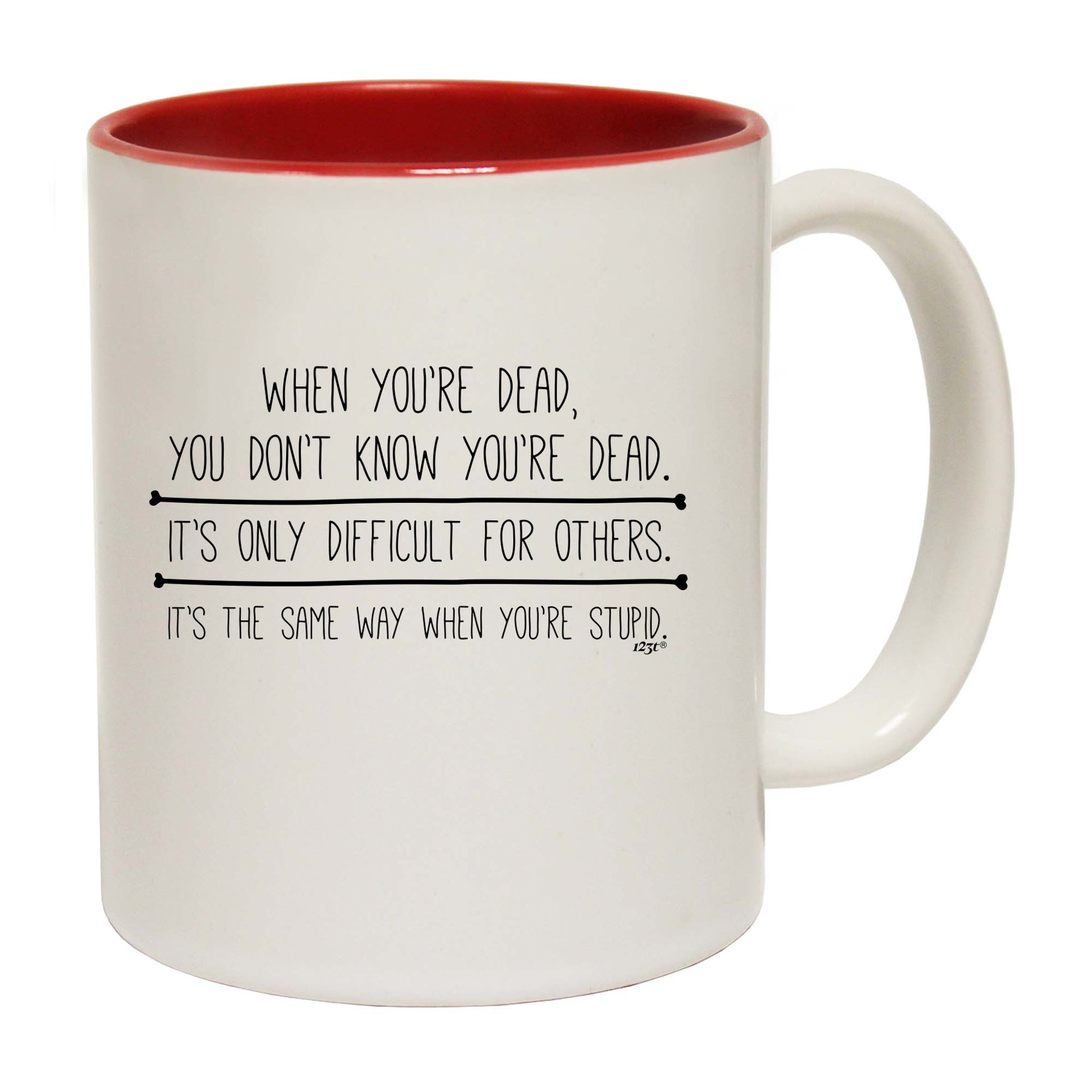 When Youre Dead You Dont Know - Funny Coffee Mug