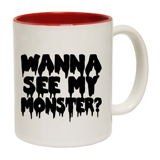 Wanna See My Monster - Funny Coffee Mug