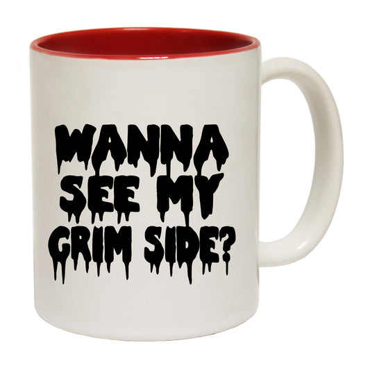 Wanna See My Grim Side - Funny Coffee Mug