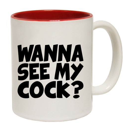 Wanna See My Cock - Funny Coffee Mug