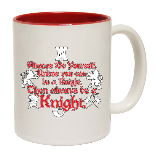 Always Be Yourself Unless Knight - Funny Coffee Mug