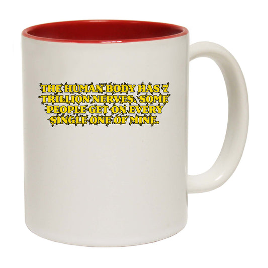 The Human Body Has 7 Trillion Nerves - Funny Coffee Mug