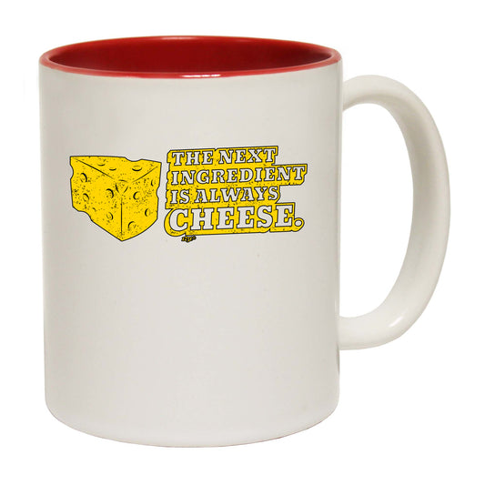 The Next Ingedient Is Always Cheese - Funny Coffee Mug