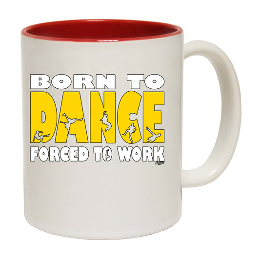 Born To Dance Street - Funny Coffee Mug