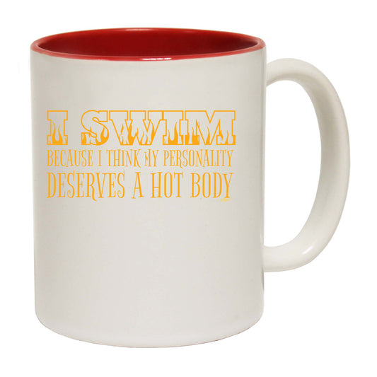 Swim Because Think My Personality Deserves A Hot Body - Funny Coffee Mug