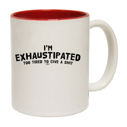 Im Exhaustipated - Funny Coffee Mug