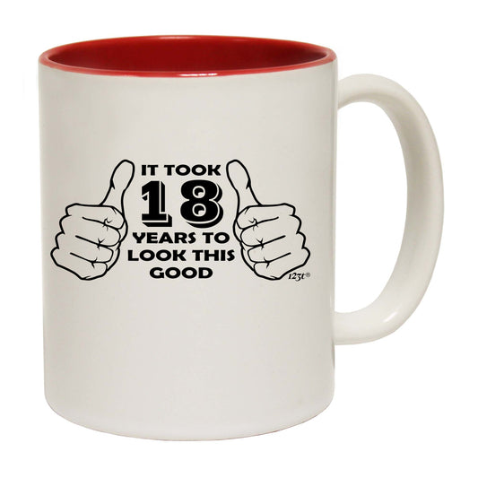 It Took To Look This Good 18 - Funny Coffee Mug