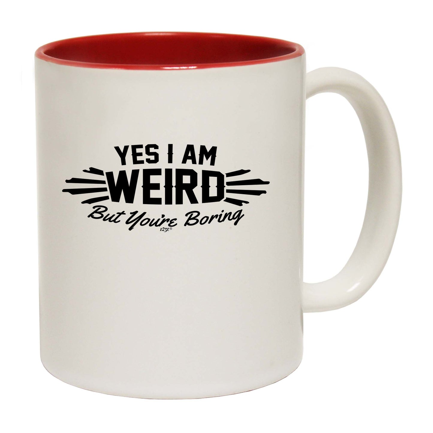 Yes Weird But Youre Boring - Funny Coffee Mug