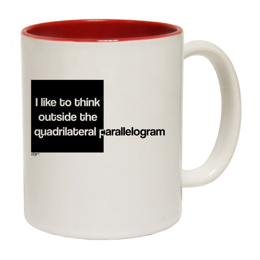 Like To Think Outside The Quadrilateral Parallelogram - Funny Coffee Mug