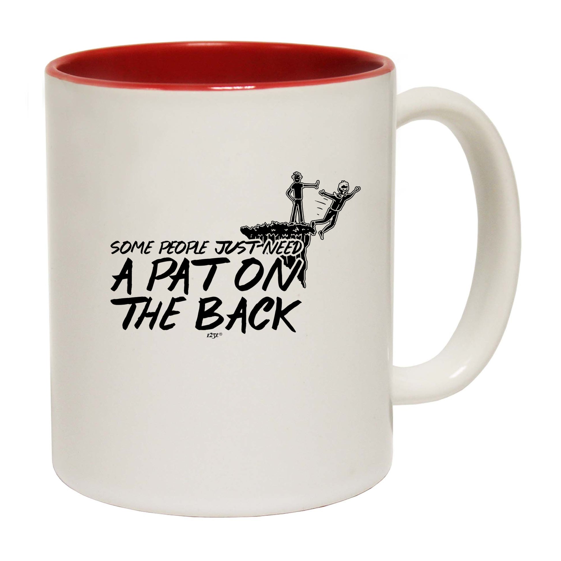 Some People Just Need A Pat On The Back - Funny Coffee Mug