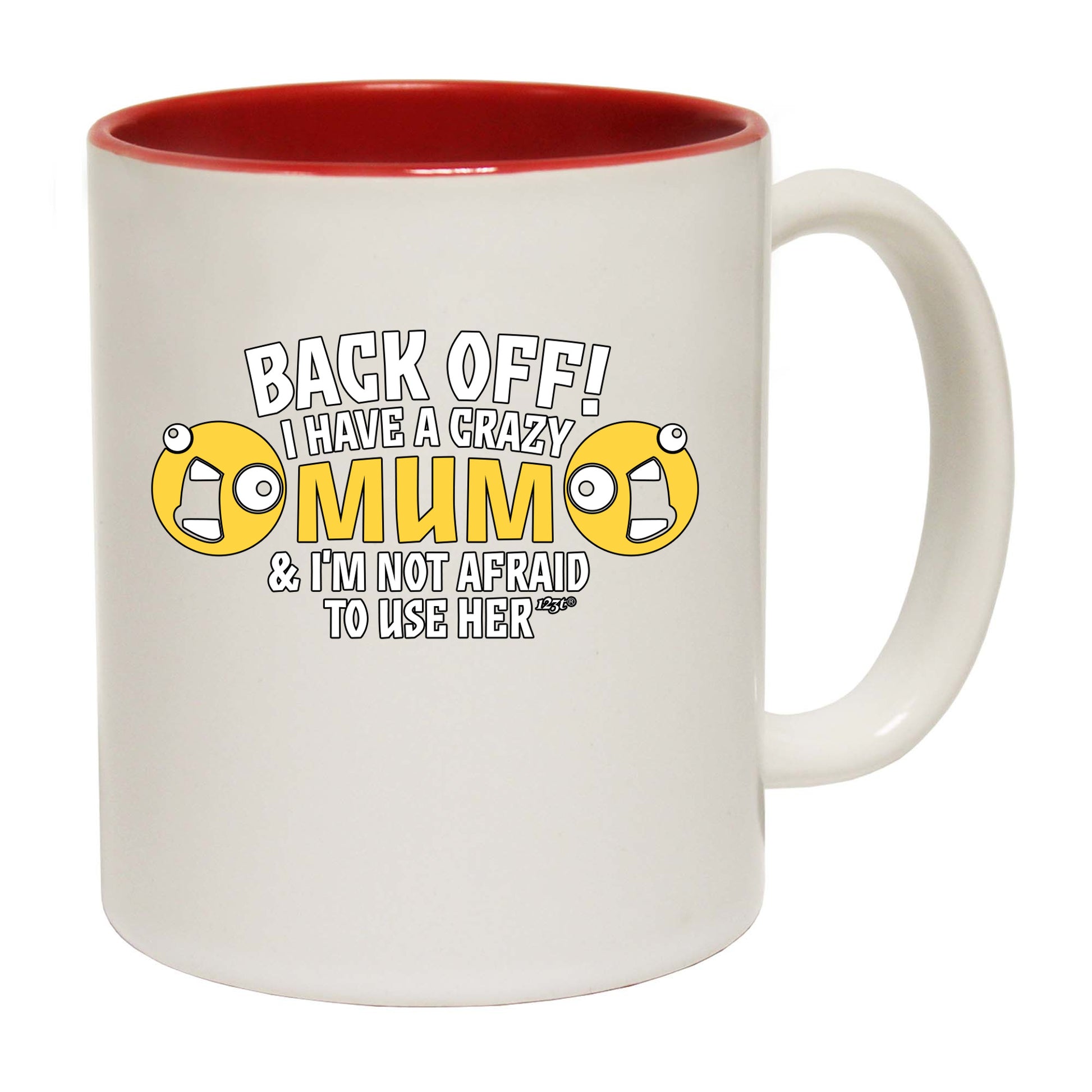 Back Off Have A Crazy Mum - Funny Coffee Mug