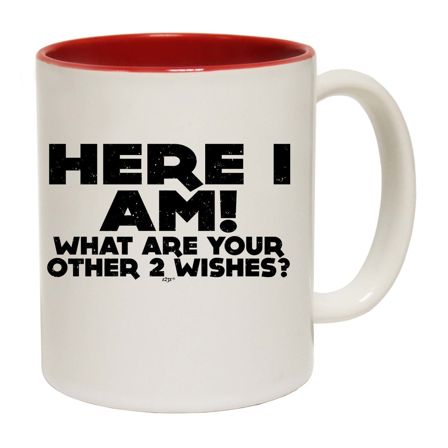 Here I Am Other Two Wishes - Funny Coffee Mug