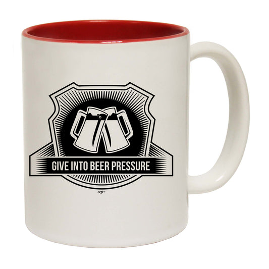 Give In To Beer Pressure - Funny Coffee Mug