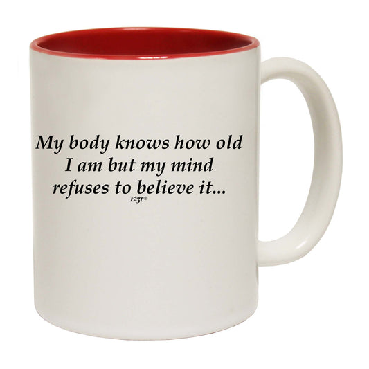 My Body Knows How Old - Funny Coffee Mug
