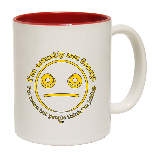 Im Actually Not Funny Im Mean - Funny Coffee Mug