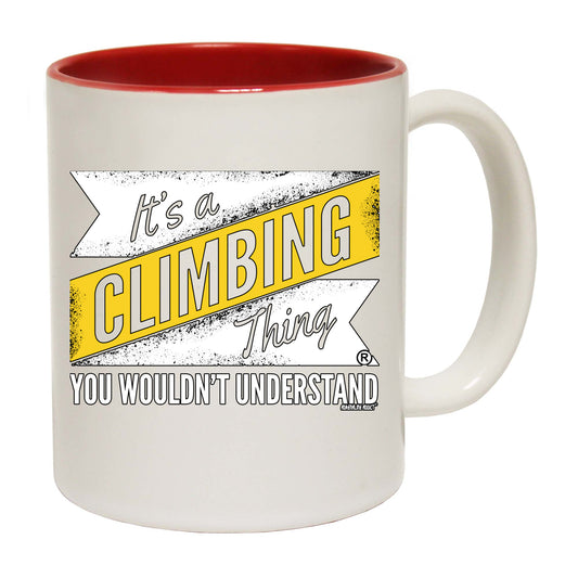 Aa It A Climbing Thing - Funny Coffee Mug