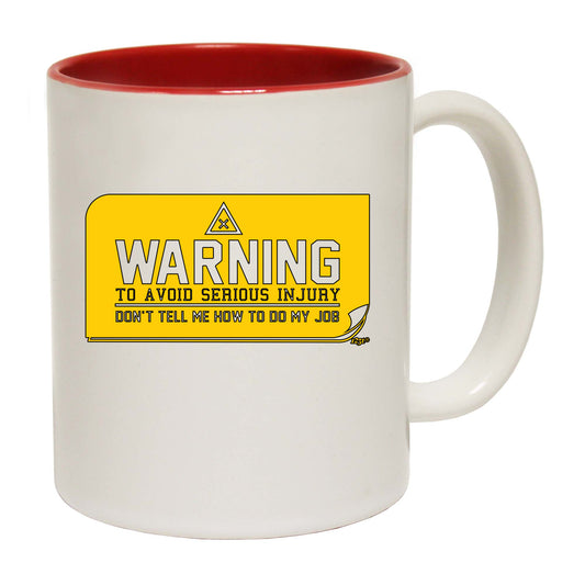 Warning To Avoid Serious Injury - Funny Coffee Mug