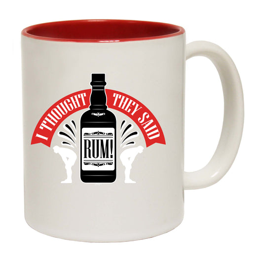 Thought They Said Rum - Funny Coffee Mug