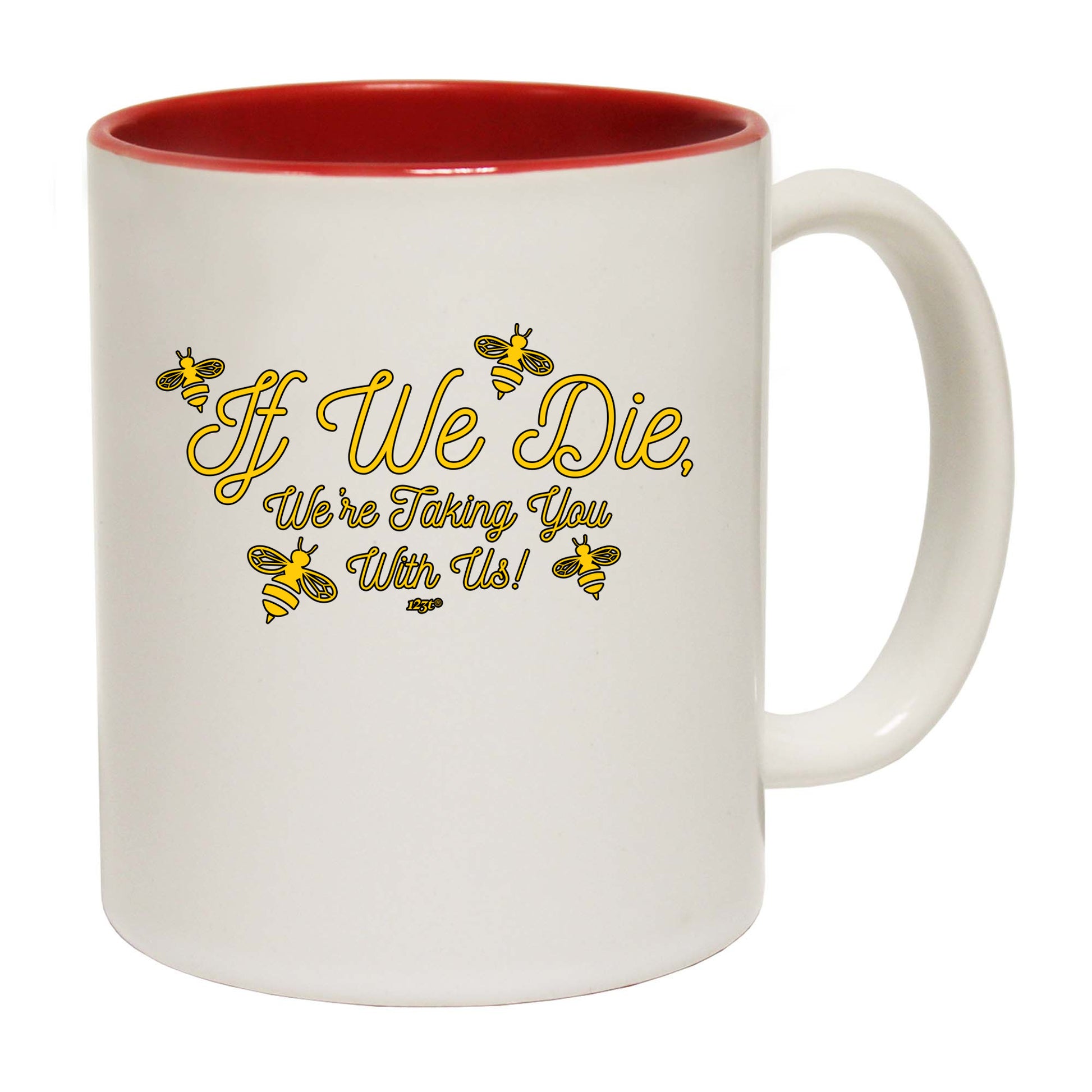 If We Die Were Taking You With Us - Funny Coffee Mug