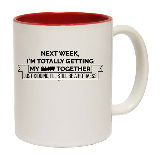 Next Week Im Totally Getting My S  T Together - Funny Coffee Mug