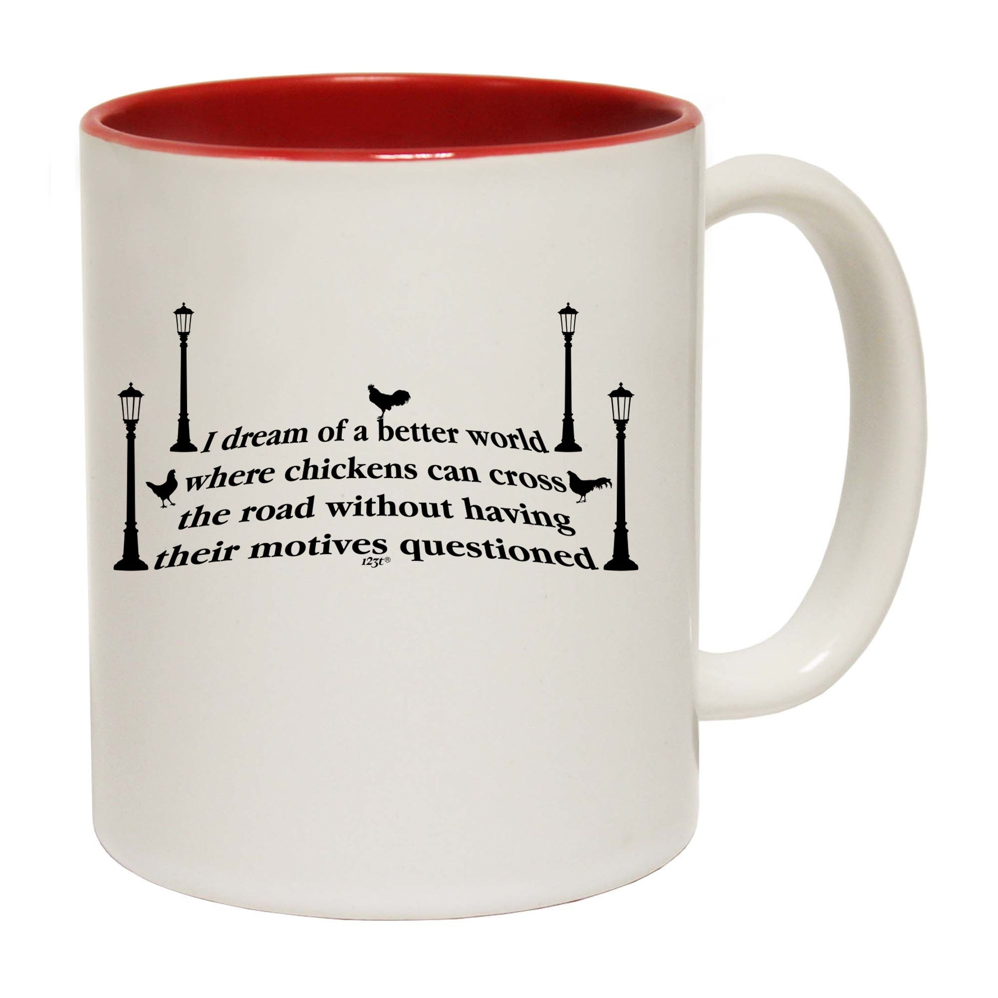 Dream Of A Better World Where Chicknes Can Cross The Road - Funny Coffee Mug