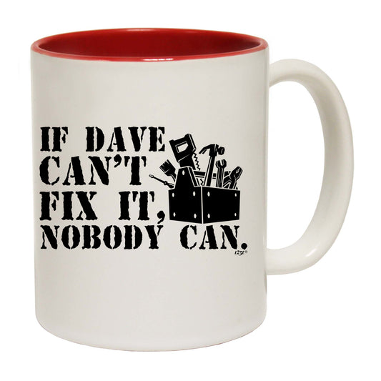 If Dave Cant Fix It - Funny Coffee Mug