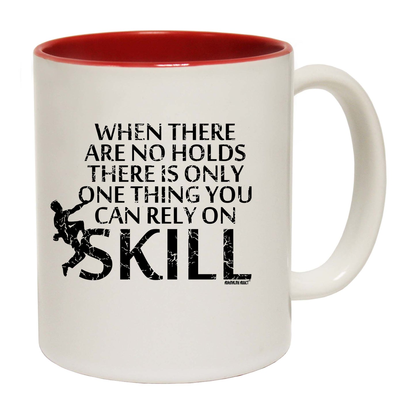 Aa When There Are No Holds There Is Only One Thing You Can Rely On Skill - Funny Coffee Mug