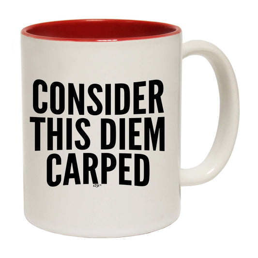 Consider This Diem Carped - Funny Coffee Mug