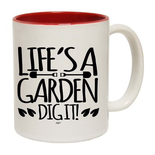 Lifes A Garden Dig It - Funny Coffee Mug