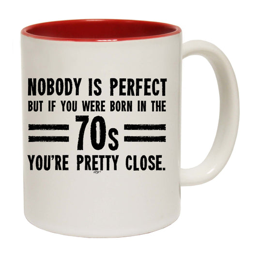 Nobody Is Perfect Born In The 70S - Funny Coffee Mug