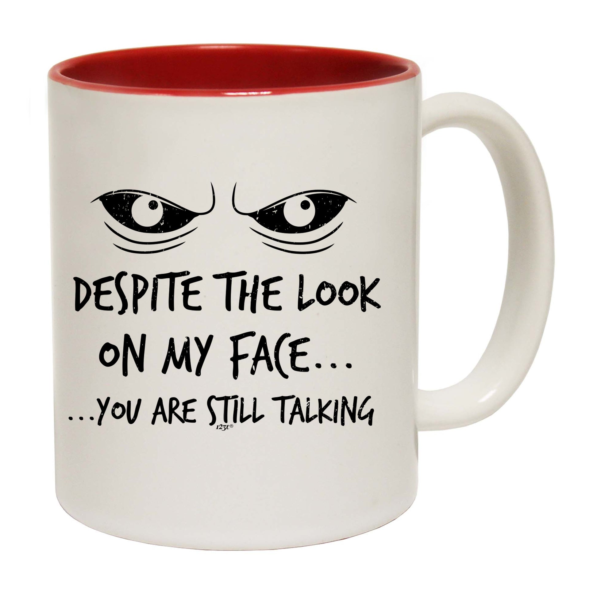 Eyes Despite The Look On My Face - Funny Coffee Mug