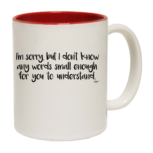 Im Sorry But Dont Know Any Words Small Enough - Funny Coffee Mug