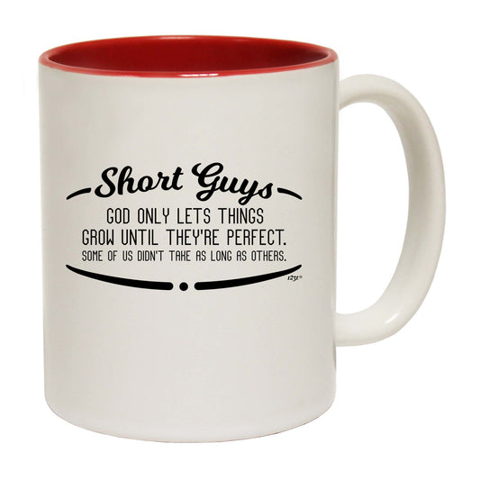 Short Guys God Only Lets Things Grow Until Theyre Perfect - Funny Coffee Mug