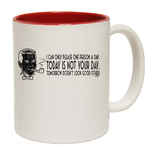 Can Only Please One Person A Day - Funny Coffee Mug