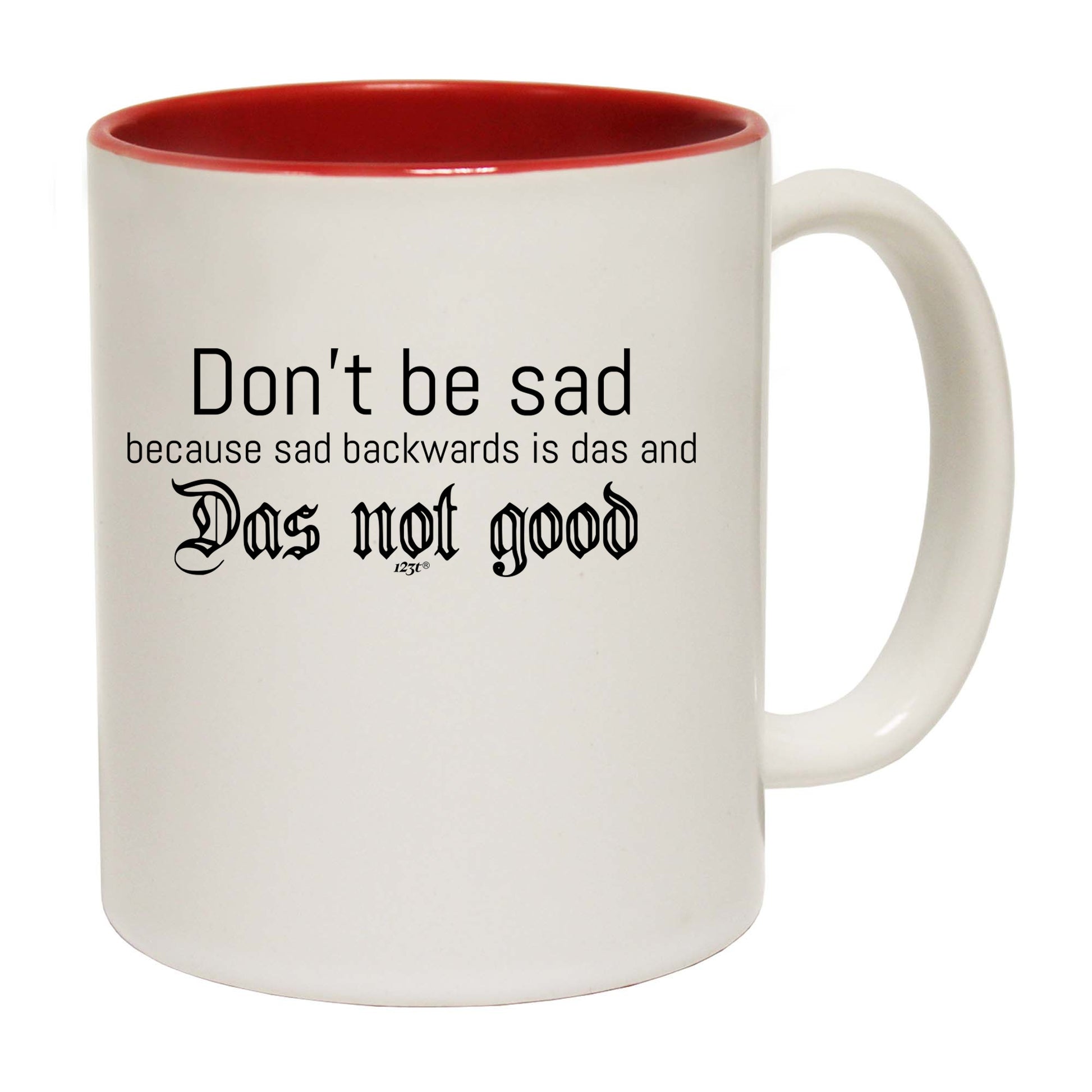 Dont Be Sad Das Not Good - Funny Coffee Mug