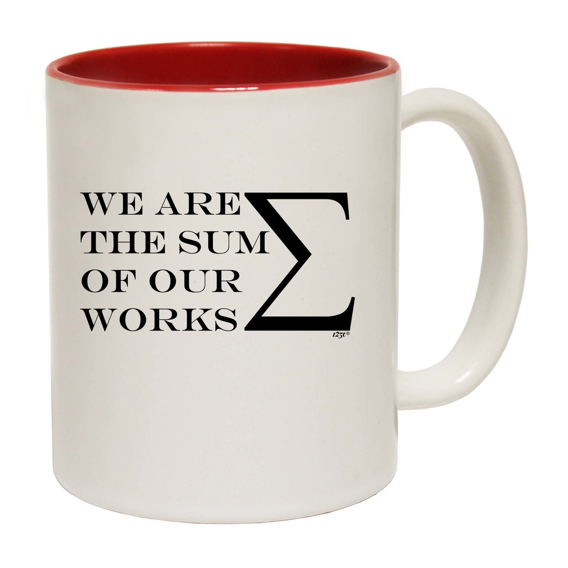 We Are The Sum Of Our Works - Funny Coffee Mug