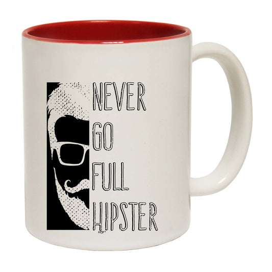 Never Go Full Hipster - Funny Coffee Mug