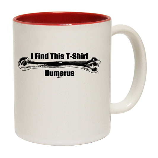 Find This Tshirt Humerus - Funny Coffee Mug