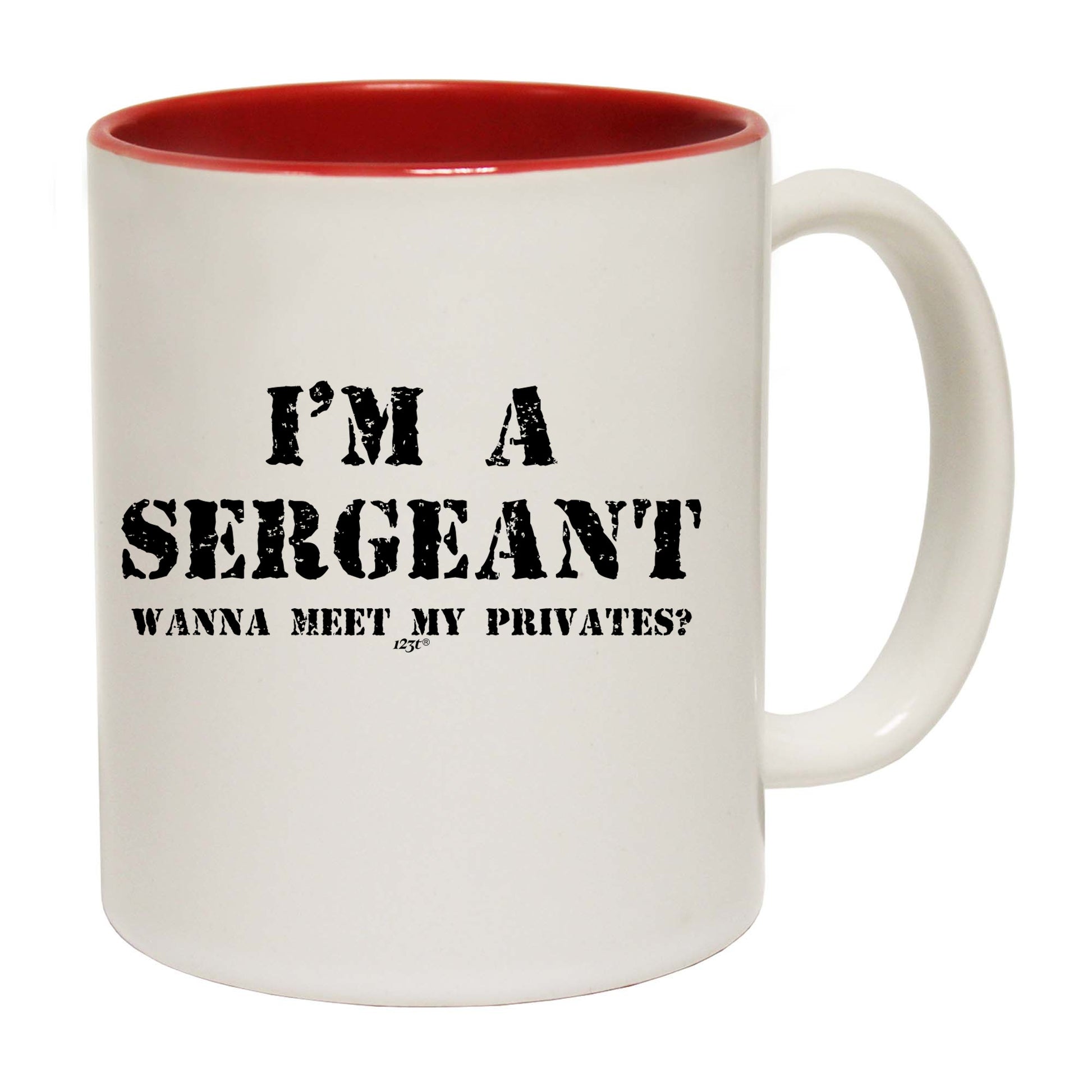 Im A Sergeant Wanna Meet My Privates - Funny Coffee Mug